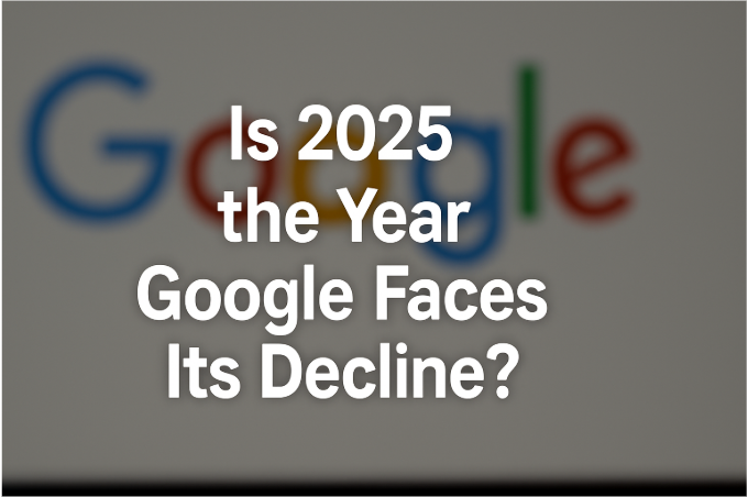 Is 2025 the Year Google Faces Its Decline?